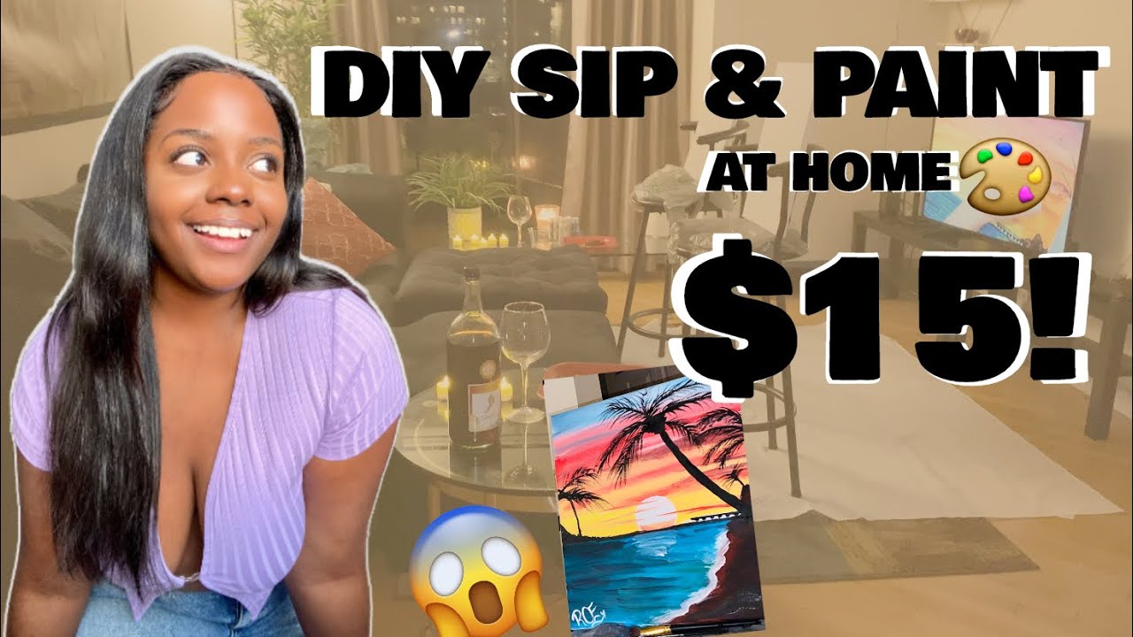 DIY SIP AND PAINT FOR $15!