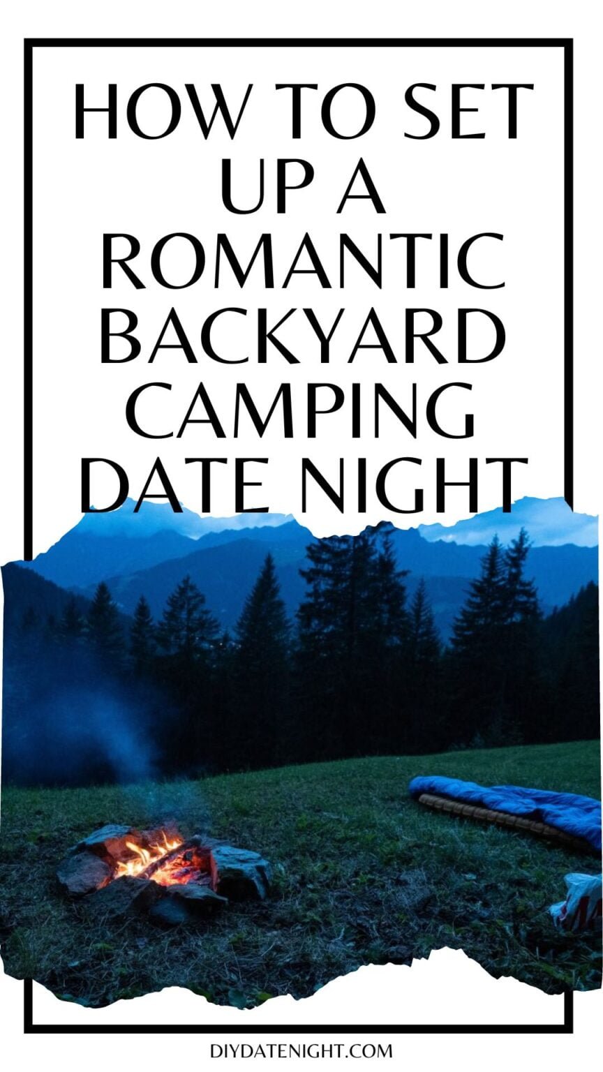 How to Set up a Romantic Backyard Camping Date Night - Dream Date Nights