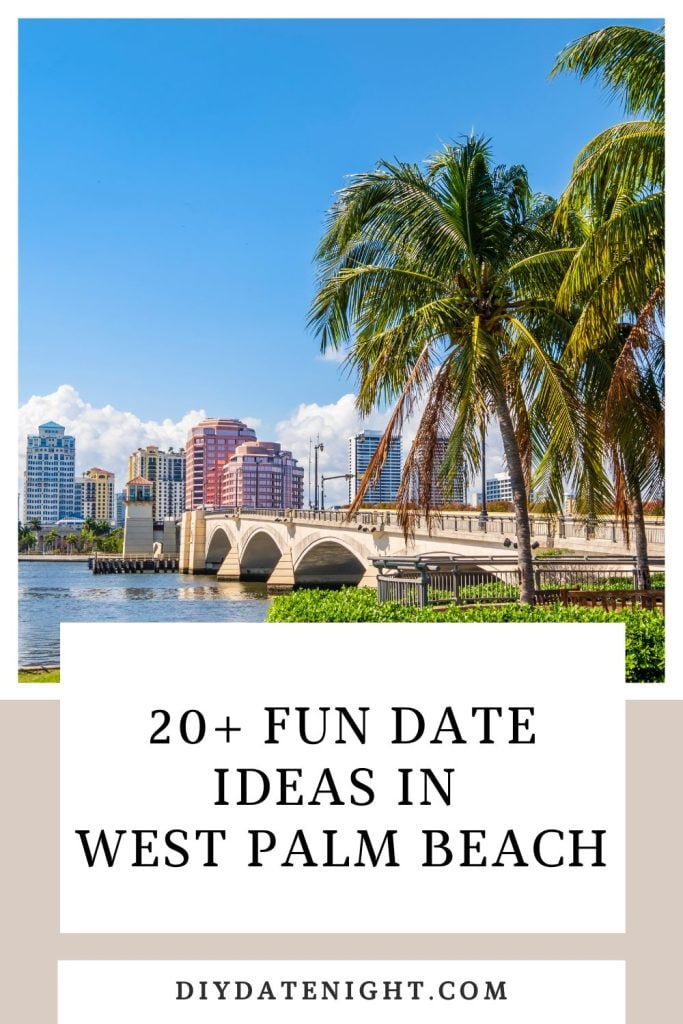 20+ Fun Date Ideas In West Palm Beach