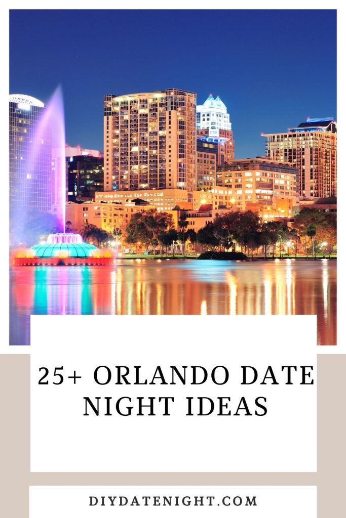 25+ Orlando Date Night Ideas