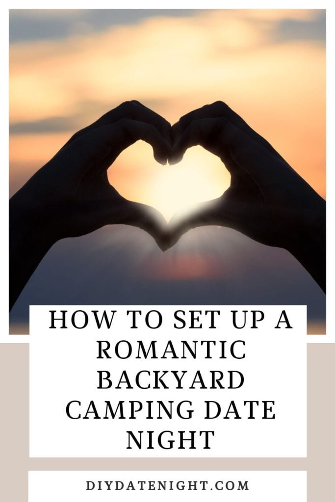 How To Set Up A Romantic Backyard Camping Date Night