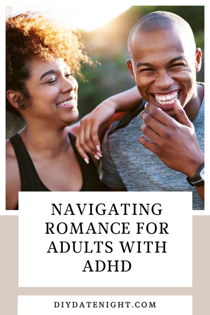 Navigating Romance For Adults With ADHD