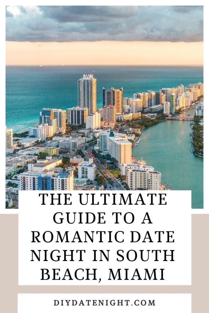 The Ultimate Guide To A Romantic Date Night In South Beach, Miami