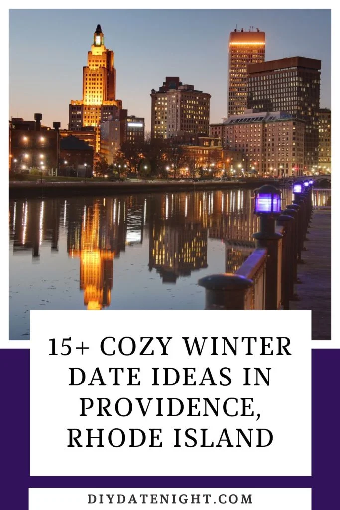 15+ cozy Winter date Ideas in Providence RI