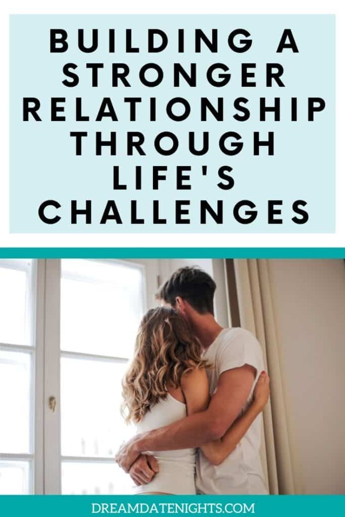 Building a Stronger Relationship Through Life's Toughest Challenges