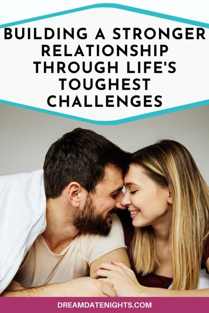 Building a Stronger Relationship Through Life's Toughest Challenges