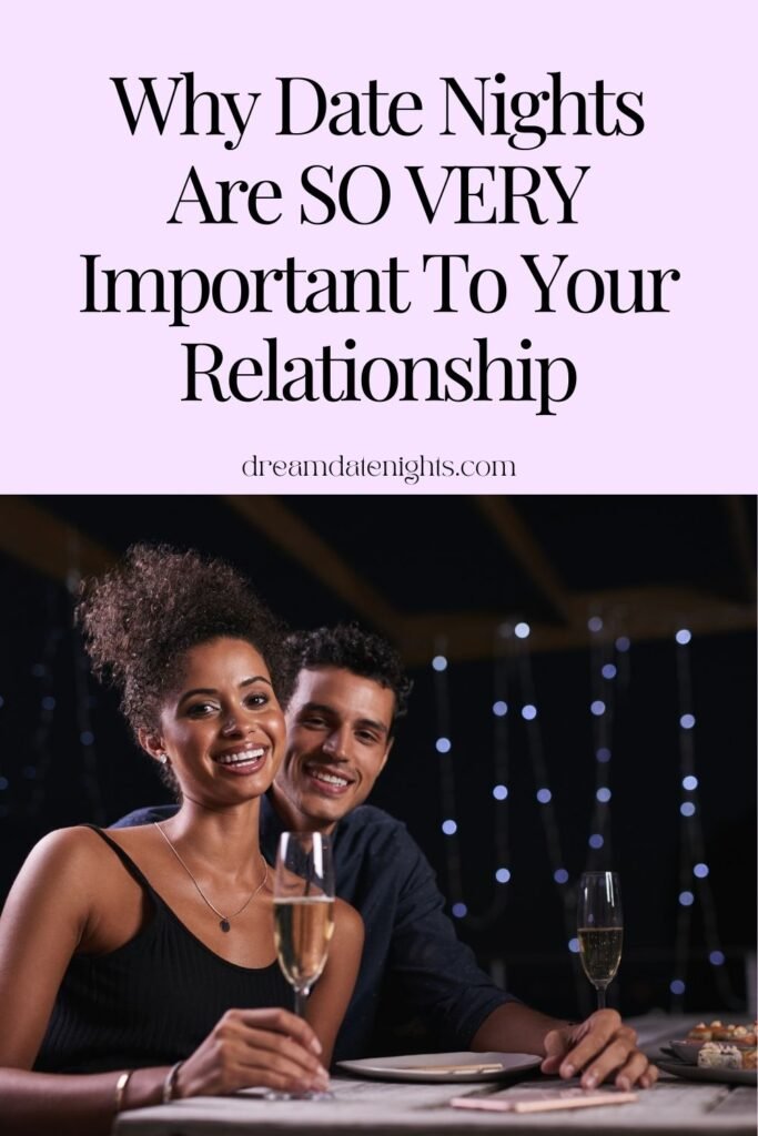 Why Date Nights Are SO VERY Important To Your Relationship