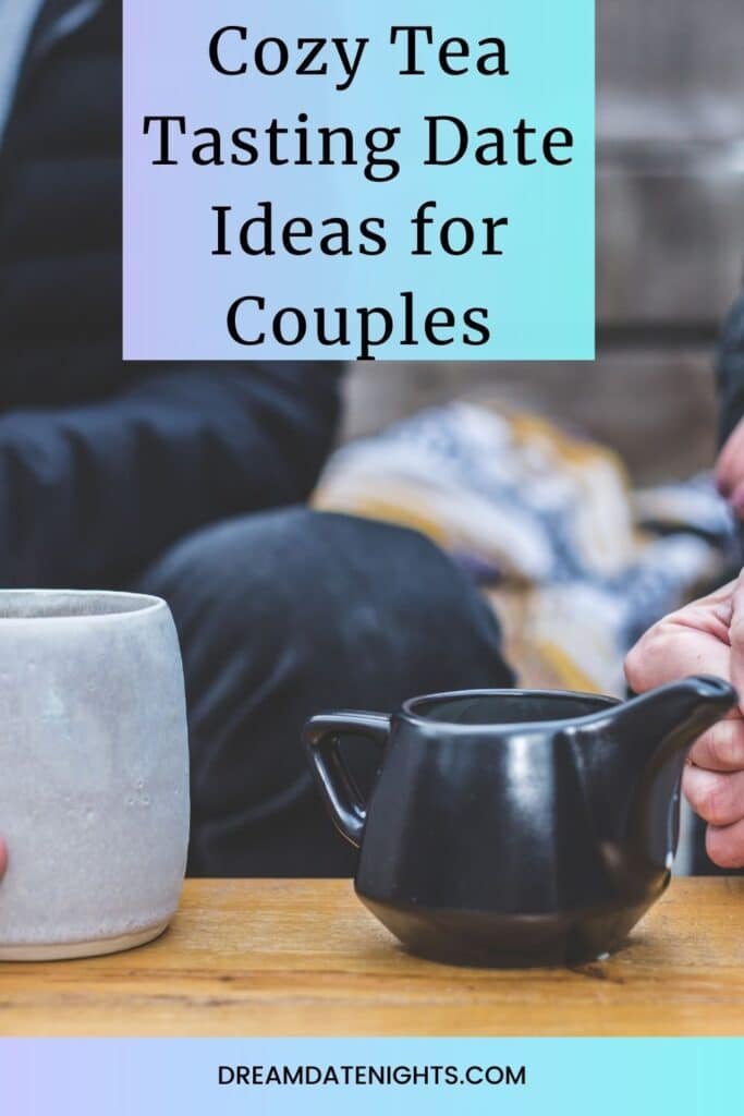 Cozy Tea Tasting Date Ideas for Couples