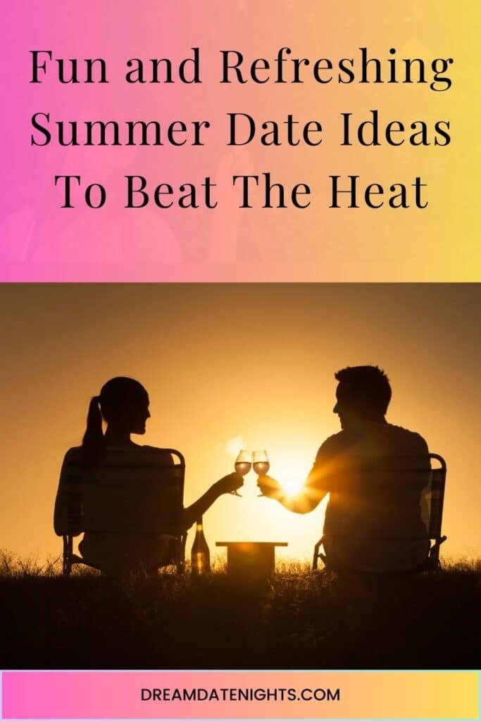 Fun and Refreshing Summer Date Ideas