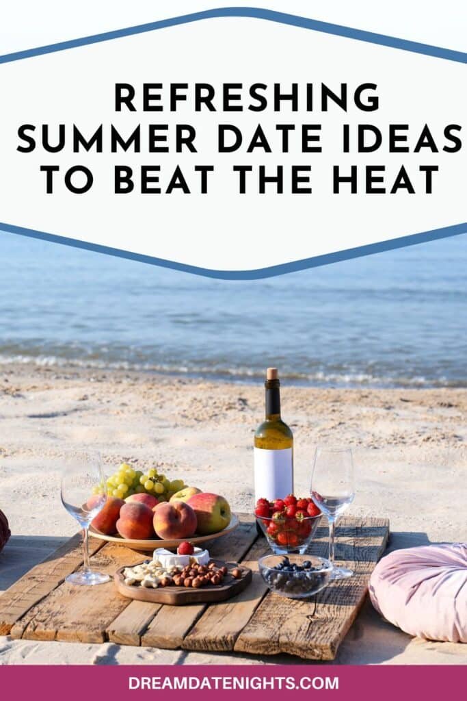 Fun and Refreshing Summer Date Ideas