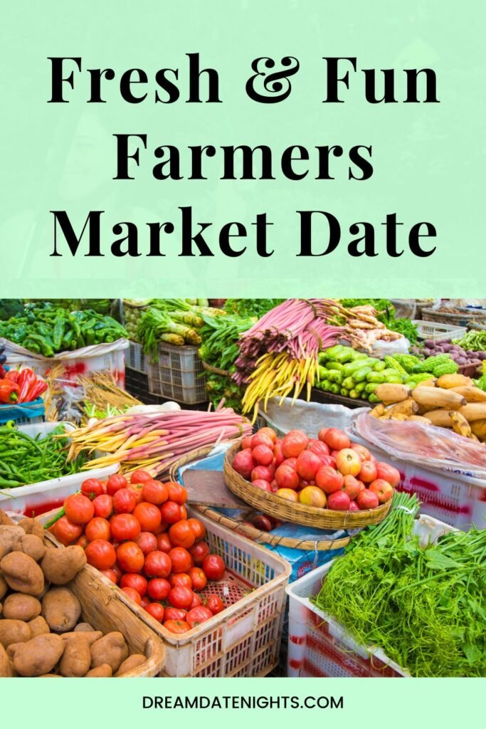 A Fresh and Fun Farmers Market Date You’ll Both Love