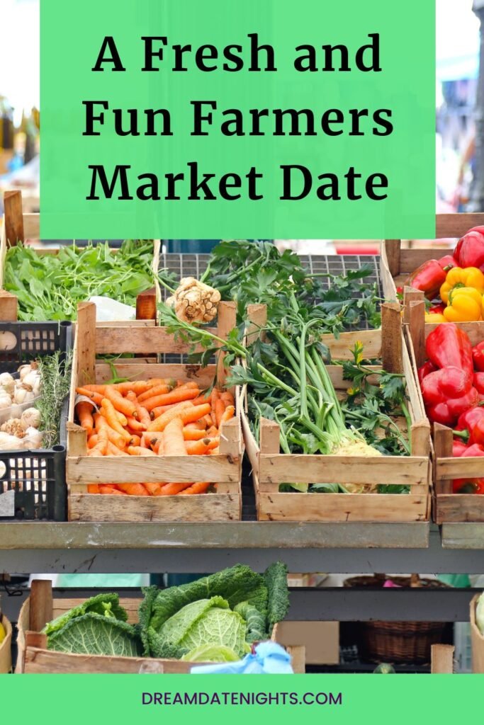 A Fresh and Fun Farmers Market Date You’ll Both Love