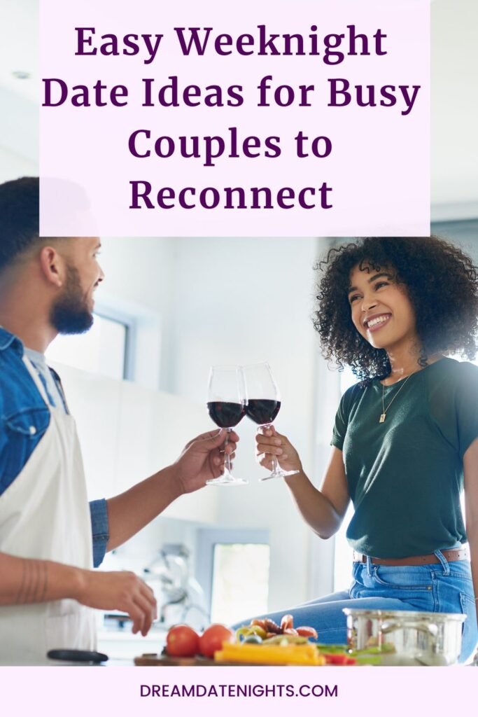 Easy Weeknight Date Ideas for Busy Couples to Reconnect