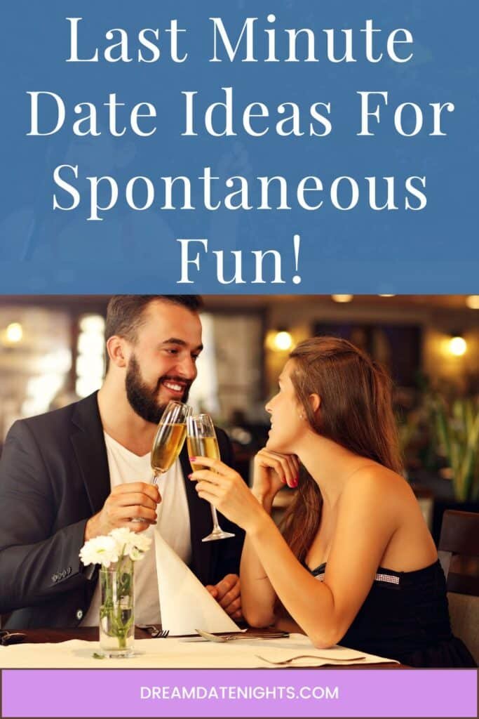 Last Minute Date Ideas For Spontaneous Fun!