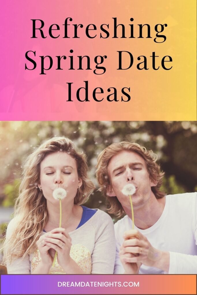 Refreshing Spring Date Ideas to Embrace the Warmer Days