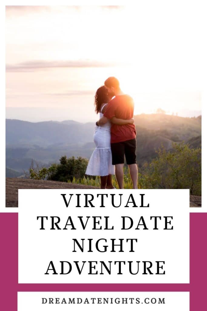 Virtual Travel Date Nights Adventure Without Leaving Home