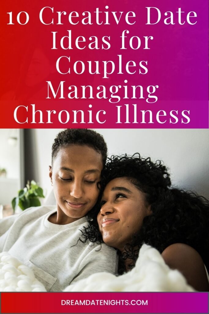 10 Creative Date Ideas for Couples Managing Chronic Illness 13 10 creative date ideas for couples managing chronic illness