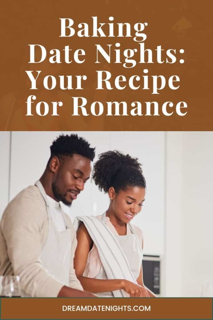 baking date nights your recipe for romance