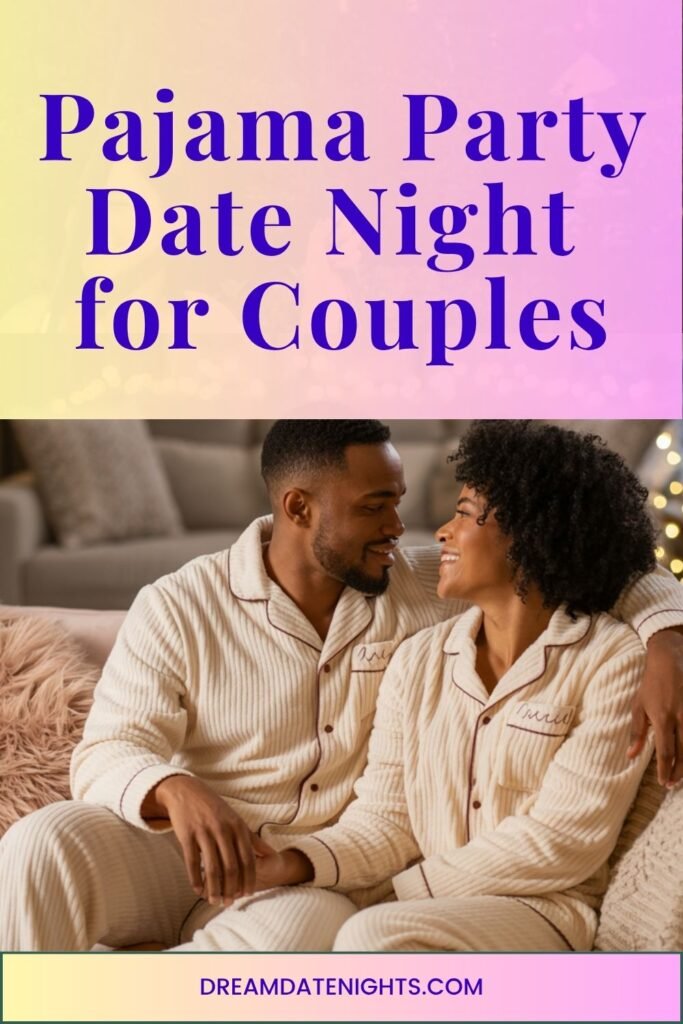 Pajama Party Date Night for Couples: Your Cozy Guide to Fun, Food, and Romance 11 pajama party date night for couples your cozy guide to fun, food, and romanceactivities for couples that feel special